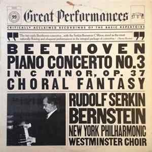 Beethoven, Rudolf Serkin, Bernstein, New York Philharmonic, Westminster Choir - Piano Concerto No. 3 In C Minor, Op. 37, Choral Fantasy FLAC