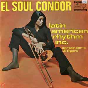 Certain Lion's & Tigers - El Soul Condor - Latin American Rhythm Inc. FLAC