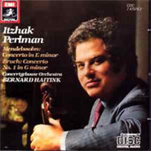 Itzhak Perlman // ( Concertgebouw Orchestra ) // Bernard Haitink - Mendelssohn: Concerto In E Minor // Bruch: Concerto No. 1 In G Minor FLAC