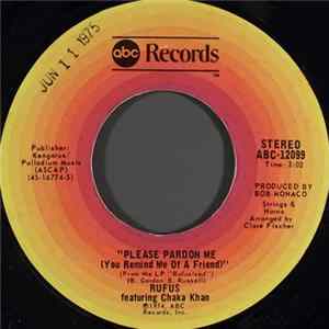 Rufus Featuring Chaka Khan - Please Pardon Me (You Remind Me Of A Friend) FLAC