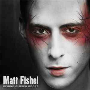 Matt Fishel - Behind Closed Doors FLAC