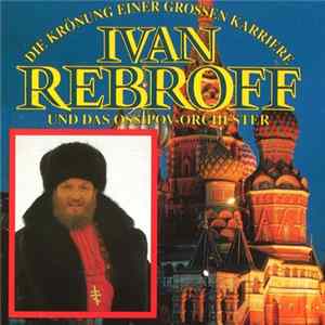 Ivan Rebroff und das Ossipov-Orchester - Die Krönung Einer Grossen Karriere FLAC
