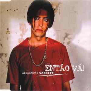 Alexandre Garrett - Então Vá! FLAC
