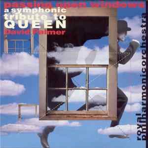 David Palmer , Royal Philharmonic Orchestra - Passing Open Windows - A Symphonic Tribute To Queen FLAC