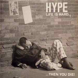 Hype - Life Is Hard... ...Then You Die! FLAC
