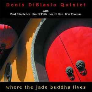 Denis DiBlasio Quintet - Where The Jade Buddha Lives FLAC