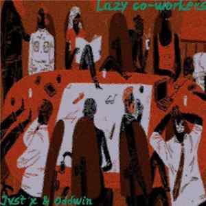 Jvst X + Oddwin - Lazy Co-Workers FLAC
