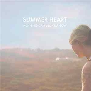 Summer Heart - Nothing Can Stop Us Now FLAC