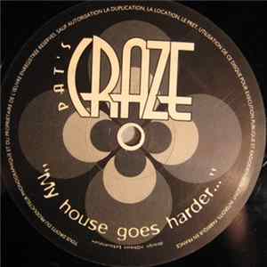 Pat's Craze - "My House Goes Harder..." FLAC