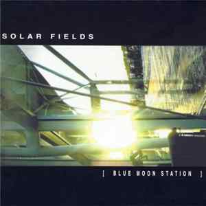 Solar Fields - Blue Moon Station FLAC