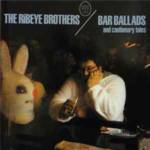 The Ribeye Brothers - Bar Ballads And Cautionary Tales FLAC