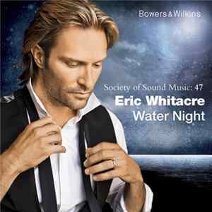 Eric Whitacre - Water Night FLAC