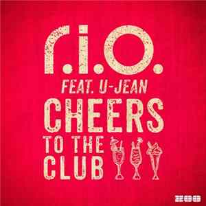 R.I.O. Feat. U-Jean - Cheers To The Club FLAC