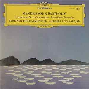 Mendelssohn Bartholdy - Berliner Philharmoniker • Herbert von Karajan - Symphonie Nr. 3 »Schottische« • Hebriden-Ouvertüre FLAC