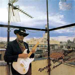 Vargas Blues Band - "All Around Blues" FLAC