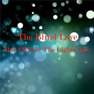 The Blind Love - Run (Where The Lights Are) FLAC
