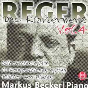 Reger, Markus Becker - Das Klavierwerk Vol. 4: Silhouetten Op. 53 / Zehn Kompositionen Op. 79a / Blätter Und Blüten FLAC