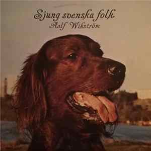 Rolf Wikström - Sjung Svenska Folk FLAC