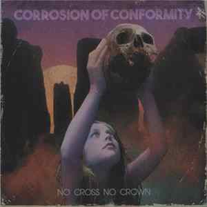 Corrosion Of Conformity - No Cross No Crown FLAC