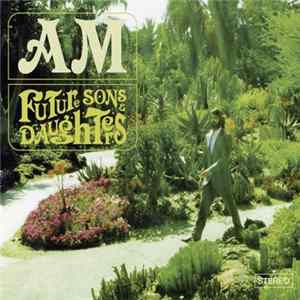AM - Future Sons & Daughters FLAC