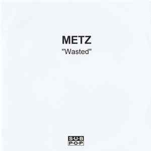 Metz - Wasted FLAC