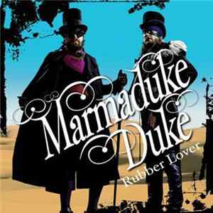 Marmaduke Duke - Rubber Lover FLAC