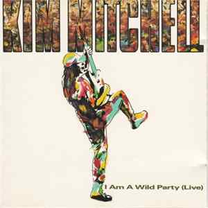 Kim Mitchell - I Am A Wild Party (Live) FLAC