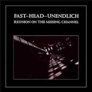 Fast-Head-Unendlich - Reunion On The Missing Channel FLAC