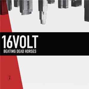 16Volt - Beating Dead Horses FLAC