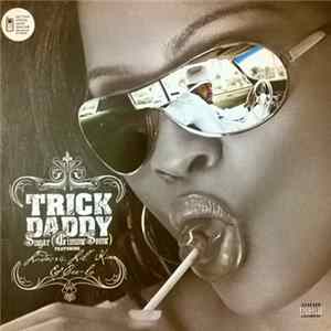 Trick Daddy Feat. Ludacris, Lil' Kim & Cee-Lo - Sugar (Gimme Some) FLAC