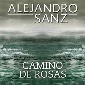 Alejandro Sanz - Camino De Rosas FLAC