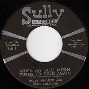Wiley Walker And Gene Sullivan - When My Blue Moon Turns To Gold Again / Live And Let Live FLAC