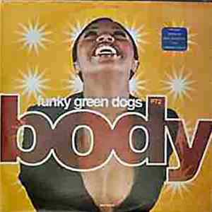 Funky Green Dogs - Body (The Remixes - Part 2) FLAC