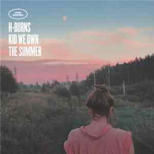 H-Burns - Kid We Own The Summer FLAC