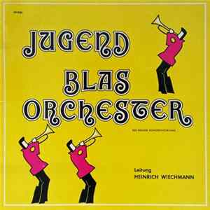 Jugendblasorchester Des Bremer Konservatoriums, Heinrich Wiechmann - Jugendblasorchester Des Bremer Konservatoriums FLAC