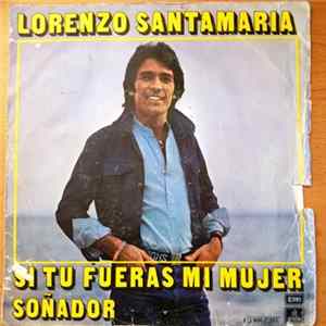 Lorenzo Santamaría - Si tu fueras mi mujer FLAC