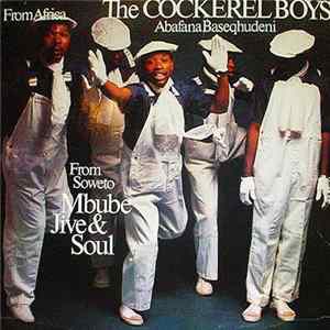 The Cockerel Boys From Africa Abafana Baseqhudeni - From Soweto - Mbube Jive & Soul FLAC