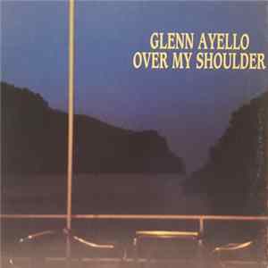 Glenn Ayello - Over My Shoulder FLAC