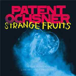 Patent Ochsner - Strange Fruits - Unique Moments Live Im Landesmuseum FLAC