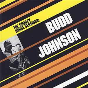 Budd Johnson - The Stanley Dance Sessions FLAC