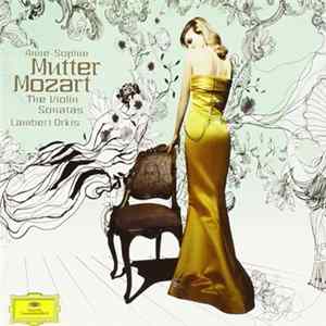 Mozart – Anne-Sophie Mutter, Lambert Orkis - The Violin Sonatas FLAC