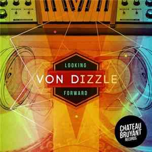 Von Dizzle - Looking Forward FLAC
