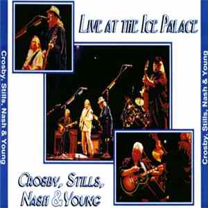 Crosby, Stills, Nash & Young - Live At The Ice Palace FLAC