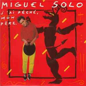 Miguel Solo - J'ai Péché, Mon Père FLAC