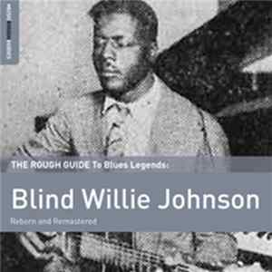 Blind Willie Johnson - The Rough Guide To Blues Legends: Blind Willie Johnson FLAC