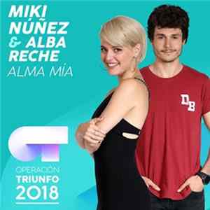 Miki Núñez & Alba Reche - Alma Mía (Operación Triunfo 2018) FLAC