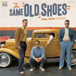 The Same Old Shoes - Real Gone Sessions FLAC