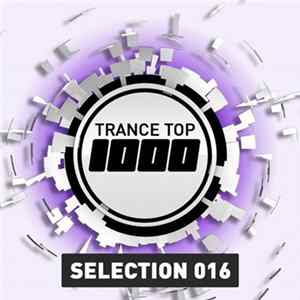 Various - Trance Top 1000 Selection 016 (Extended Versions) FLAC