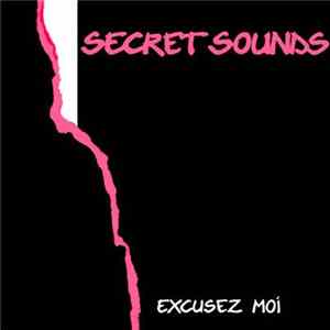 Secret Sounds - Excusez Moi FLAC