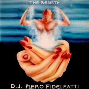Dj Piero Fidelfatti - The Rebirth FLAC